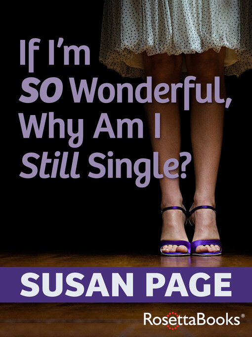 Title details for If I'm So Wonderful, Why Am I Still Single? by Susan Page - Available